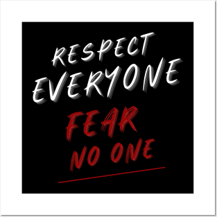 Respect Everyone Fear No one Posters and Art